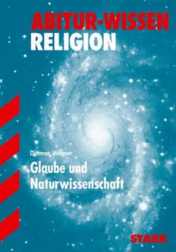 Abitur-Wissen Evangelische Religion: Abitur-Wissen Religion. Glaube und Naturwissenschaft. (Lernmaterialien)