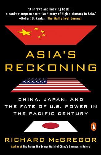 Asia's Reckoning: China, Japan, and the Fate of U.S. Power in the Pacific Century