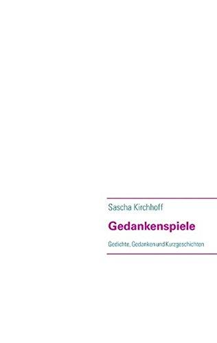 Gedankenspiele: Gedichte und Kurzgeschichten