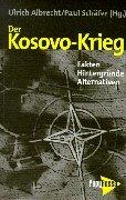 Der Kosovo-Krieg: Fakten, Hintergründe, Alternativen