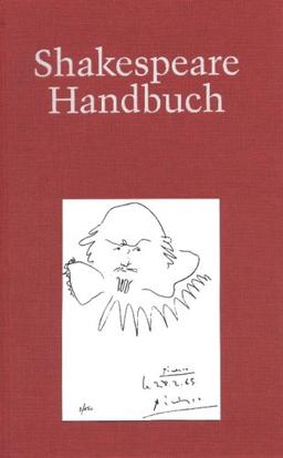 Shakespeare-Handbuch: Die Zeit - der Mensch - das Werk - die Nachwelt