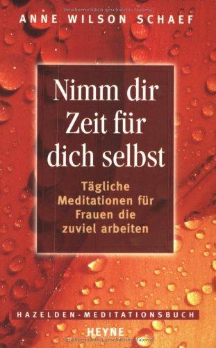 Nimm dir Zeit für dich selbst. Tägliche Meditationen für Frauen, die zuviel arbeiten