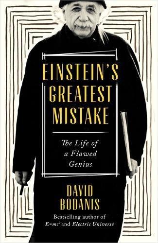 Einstein's Greatest Mistake: The Life of a Flawed Genius