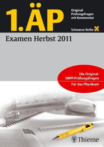 1. ÄP Examen Herbst 2011: Original-Prüfungsfragen mit Kommentar