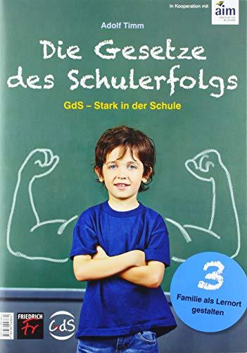 Die Gesetze des Schulerfolgs GdS – Stark in der Schule: Heft 3 Familie als Lernort gestalten