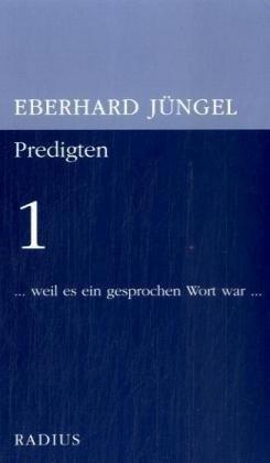 Predigten 1: Weil es ein gesprochenes Wort war