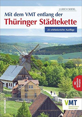 Mit dem VMT entlang der Thüringer Städtekette: 25 erlebnisreiche Ausflüge (Sutton Freizeit)