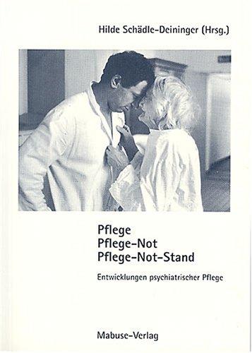 Pflege, Pflege-Not, Pflege-Not-Stand: Entwicklung psychiatrischer Pflege