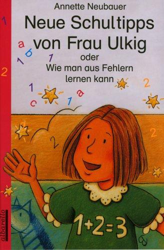 Neue Schultipps von Frau Ulkig: oder Wie man aus Fehlern lernen kann