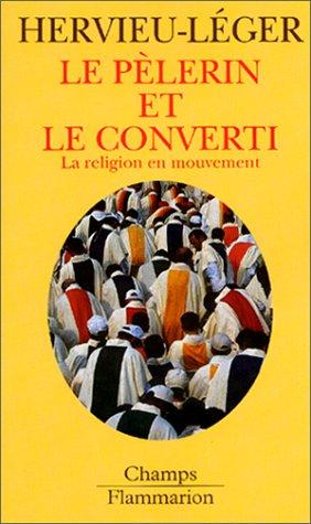 Le pèlerin et le converti : la religion en mouvement