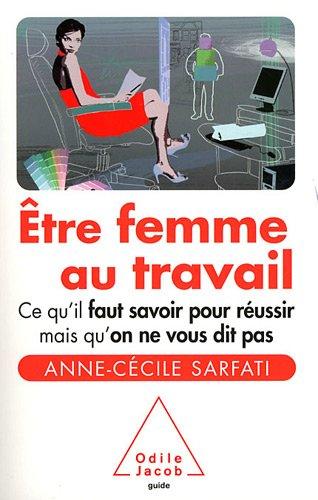 Etre femme au travail : ce qu'il faut savoir pour réussir mais qu'on ne vous dit pas