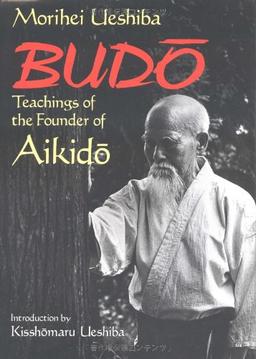 Budo: Teachings of the Founder of Aikido (Best Karate)