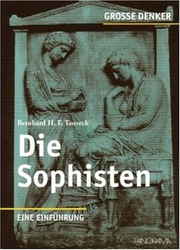 Große Denker - Die Sophisten: Eine Einführung