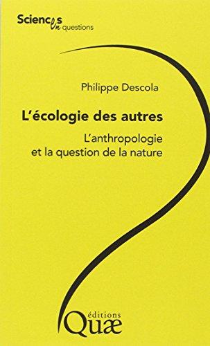 L'écologie des autres : l'anthropologie et la question de la nature