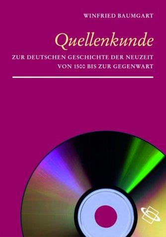 Quellenkunde zur deutschen Geschichte der Neuzeit von 1500 bis zur Gegenwart, 1 CD-ROM Für Windows ab 95/98/ME/NT/2000/XP oder MacOS ab 10.2