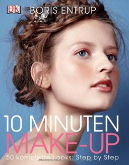 10 Minuten Make-up: 50 komplette Looks, Step-by-Step