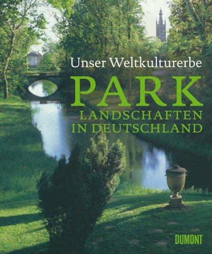 Unser Weltkulturerbe. Parklandschaften in Deutschland