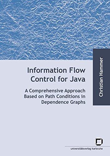 Information Flow Control for Java: A Comprehensive Approach Based on Path Conditions in Dependence Graphs