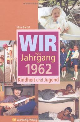 Wir vom Jahrgang 1962: Kindheit und Jugend