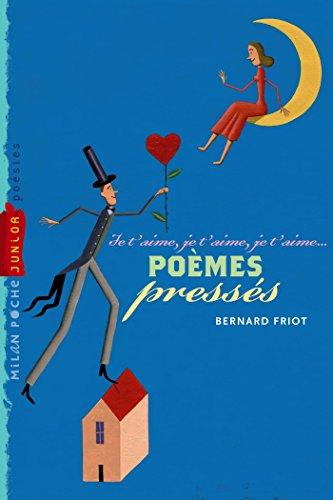 Je t'aime, je t'aime, je t'aime... : poèmes pressés