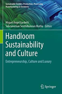 Handloom Sustainability and Culture: Entrepreneurship, Culture and Luxury (Sustainable Textiles: Production, Processing, Manufacturing & Chemistry)