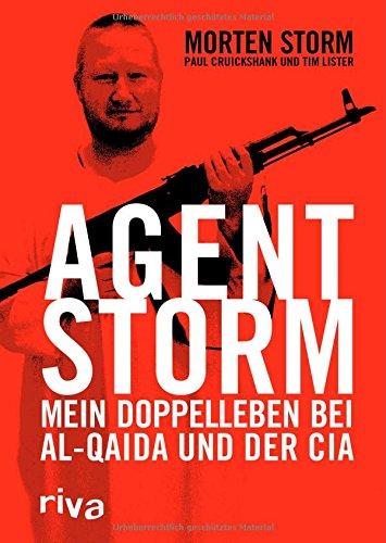 Agent Storm: Mein Doppelleben bei Al-Qaida und der CIA