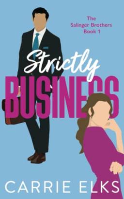 Strictly Business: A swoony, feel-good enemies to lovers romantic comedy (The Salinger Brothers, Band 1)