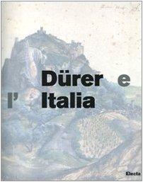 Dürer e l'Italia. Catalogo della mostra (Roma, 10 marzo-9 giugno 2007)