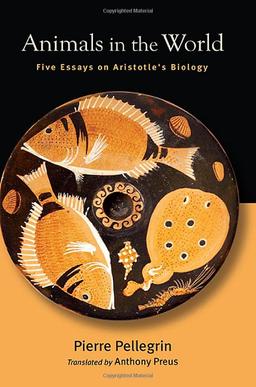 Animals in the World: Five Essays on Aristotle's Biology (SUNY in Ancient Greek Philosophy)