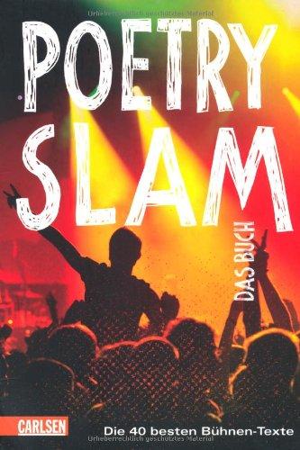 Poetry Slam - das Buch: Die 40 besten Bühnen-Texte