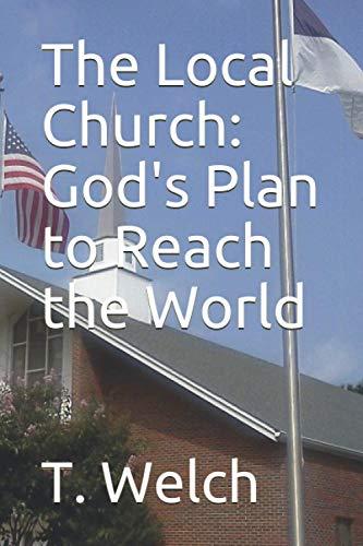 The Local Church: God's Plan to Reach the World