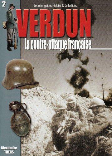 La bataille de Verdun. Vol. 2. La contre-attaque française, 20 octobre 1916-novembre 1918