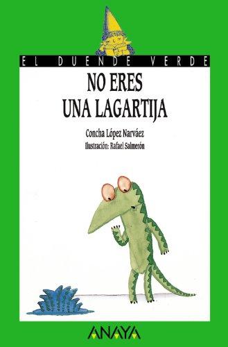 No eres una lagartija (LITERATURA INFANTIL (6-11 años) - El Duende Verde, Band 97)