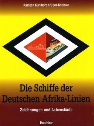 Die Schiffe der Deutschen Afrika-Linien: Zeichnungen und Lebensläufe