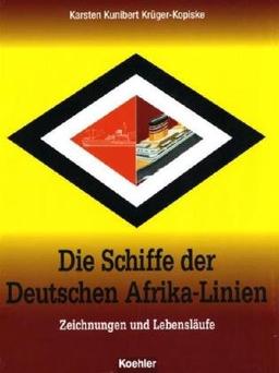 Die Schiffe der Deutschen Afrika-Linien: Zeichnungen und Lebensläufe