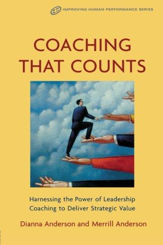 Coaching That Counts: Harnessing the Power of Leadership Coaching to Deliver Strategic Value (Improving Human Performance (Paperback))