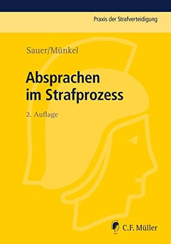 Absprachen im Strafprozess (Praxis der Strafverteidigung, Band 37)