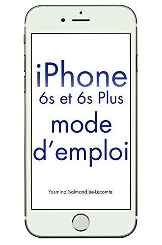 iPhone 6s et 6s plus : mode d'emploi