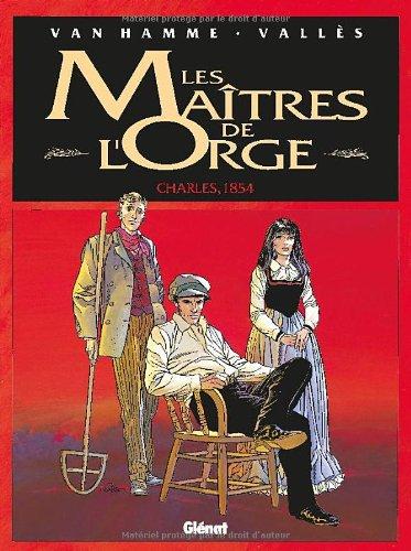 Les maîtres de l'orge. Vol. 1. Charles, 1854