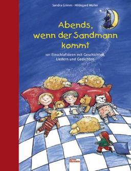 Abends, wenn der Sandmann kommt: 101 Einschlafideen mit Geschichten, Liedern und Gedichten