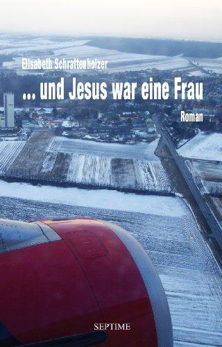  und Jesus war eine Frau: Roman