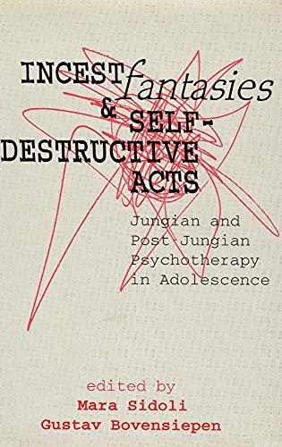 Incest Fantasies and Self-Destructive Acts: Jungian and Post-Jungian Psychotherapy in Adolescence