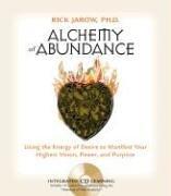 Alchemy of Abundance: Using the Energy of Desire to Manifest Your Highest Vision, Power, and Purpose [With CD]