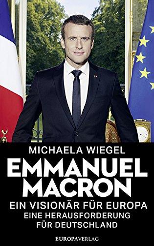 Emmanuel Macron: Ein Visionär für Europa – eine Herausforderung für Deutschland