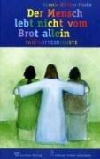 Der Mensch lebt nicht vom Brot allein: 7 Taufgottesdienste mit Symbolen und vielen Gestaltungsideen