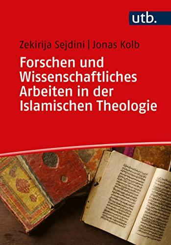 Forschen und Wissenschaftliches Arbeiten in der Islamischen Theologie: Eine Einführung