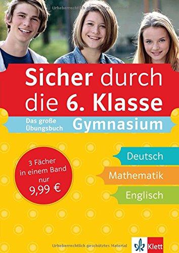 Sicher durch die 6. Klasse: Das große Übungsbuch Gymnasium Deutsch, Mathematik, Englisch mit Audiodateien online