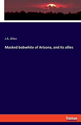 Masked bobwhite of Arizona, and its allies