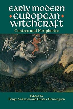 Early Modern European Witchcraft: Centres and Peripheries (Clarendon Paperbacks)