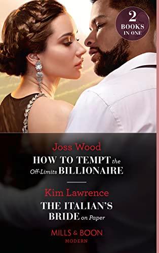 How To Tempt The Off-Limits Billionaire / The Italian's Bride On Paper: How to Tempt the Off-Limits Billionaire (South Africa's Scandalous Billionaires) / The Italian's Bride on Paper